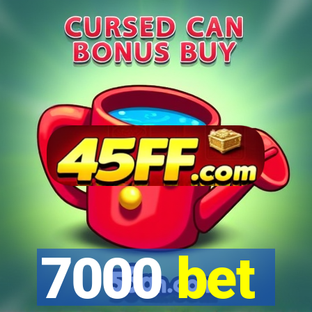 7000 bet
